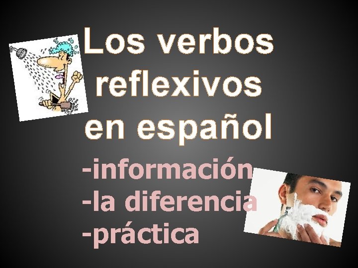 Los verbos reflexivos en español -información -la diferencia -práctica 