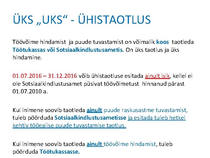 ÜKS „UKS“ - ÜHISTAOTLUS Töövõime hindamist ja puude tuvastamist on võimalik koos taotleda Töötukassas