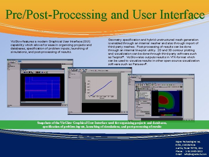 Pre/Post-Processing and User Interface Viz. Glow features a modern Graphical User Interface (GUI) capability