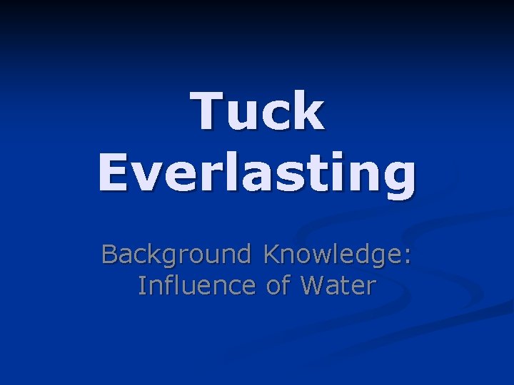 Tuck Everlasting Background Knowledge: Influence of Water 