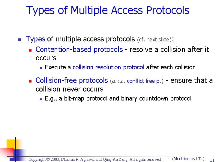 Types of Multiple Access Protocols n Types of multiple access protocols (cf. next slide):