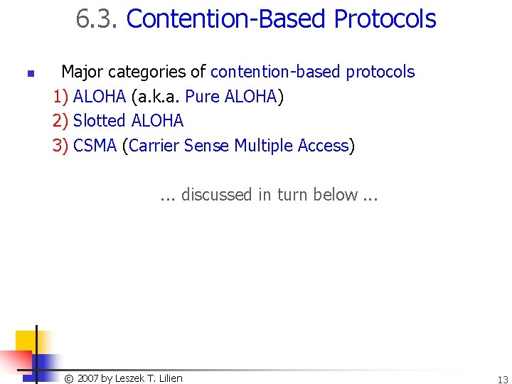 6. 3. Contention-Based Protocols n Major categories of contention-based protocols 1) ALOHA (a. k.