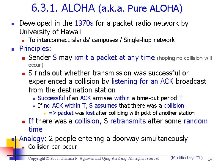 6. 3. 1. ALOHA (a. k. a. Pure ALOHA) n Developed in the 1970