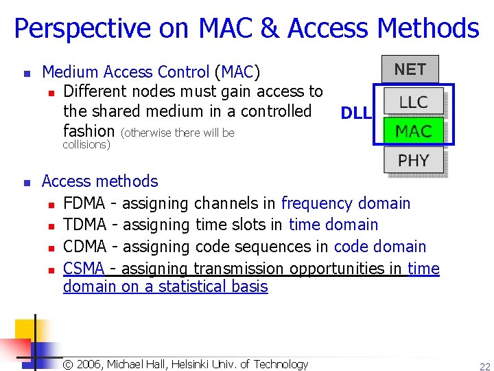 Perspective on MAC & Access Methods n Medium Access Control (MAC) n Different nodes