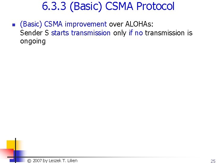 6. 3. 3 (Basic) CSMA Protocol n (Basic) CSMA improvement over ALOHAs: Sender S