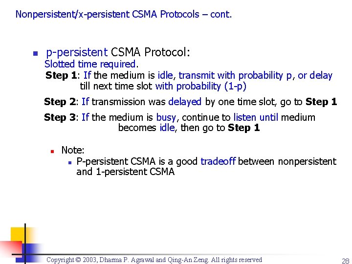 Nonpersistent/x-persistent CSMA Protocols – cont. n p-persistent CSMA Protocol: Slotted time required. Step 1: