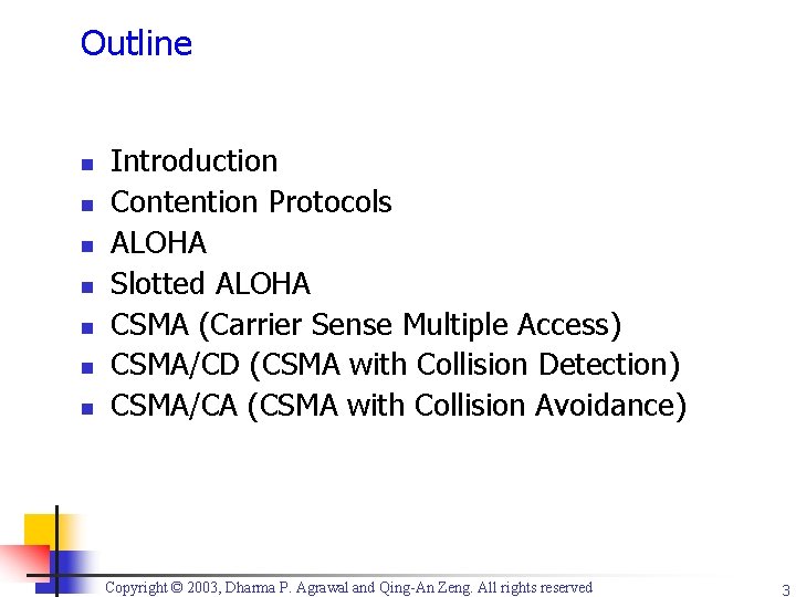 Outline n n n n Introduction Contention Protocols ALOHA Slotted ALOHA CSMA (Carrier Sense