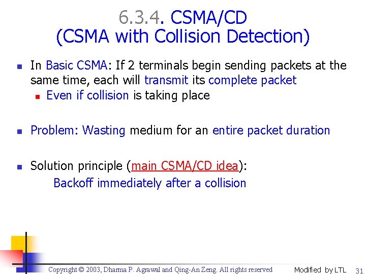 6. 3. 4. CSMA/CD (CSMA with Collision Detection) n n n In Basic CSMA: