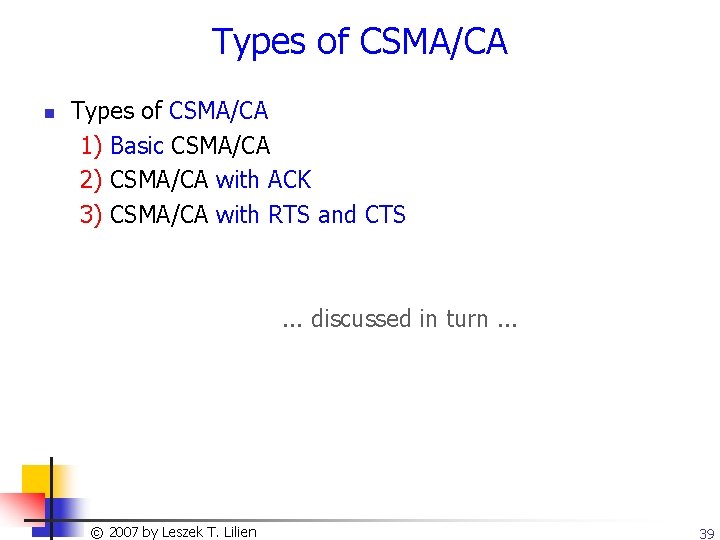 Types of CSMA/CA n Types of CSMA/CA 1) Basic CSMA/CA 2) CSMA/CA with ACK
