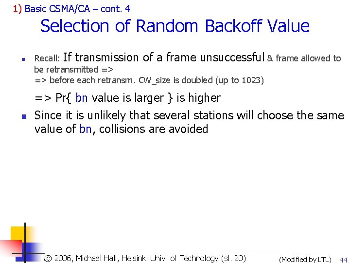 1) Basic CSMA/CA – cont. 4 Selection of Random Backoff Value n n Recall: