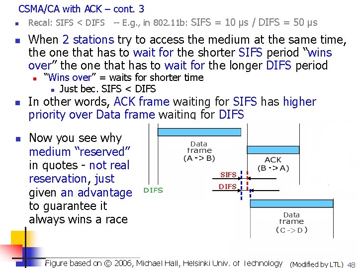 CSMA/CA with ACK – cont. 3 n n Recal: SIFS < DIFS -- E.