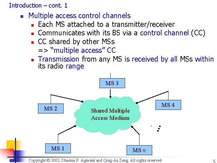 Introduction – cont. 1 Multiple access control channels n Each MS attached to a