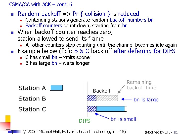 CSMA/CA with ACK – cont. 6 n Random backoff => Pr { collision }