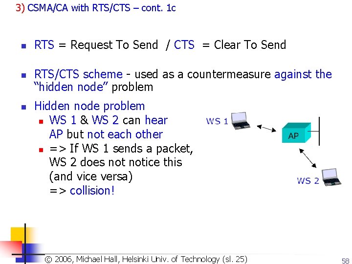 3) CSMA/CA with RTS/CTS – cont. 1 c n n n RTS = Request