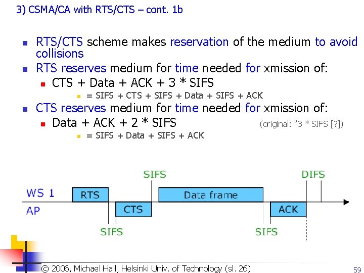 3) CSMA/CA with RTS/CTS – cont. 1 b n n RTS/CTS scheme makes reservation