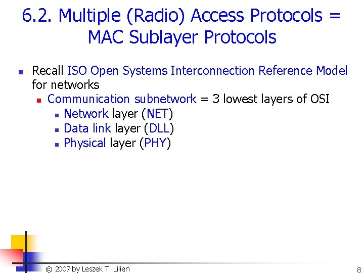 6. 2. Multiple (Radio) Access Protocols = MAC Sublayer Protocols n Recall ISO Open