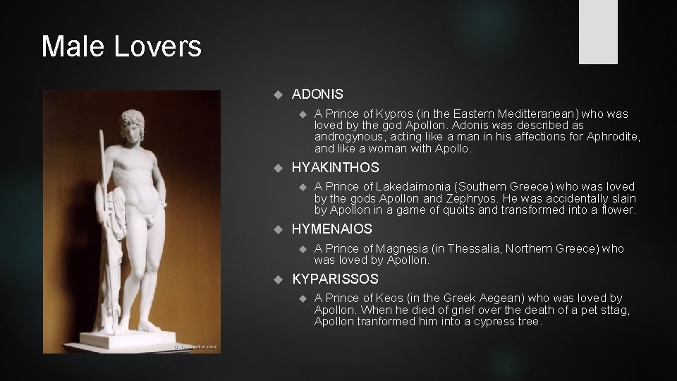 Male Lovers ADONIS HYAKINTHOS A Prince of Lakedaimonia (Southern Greece) who was loved by