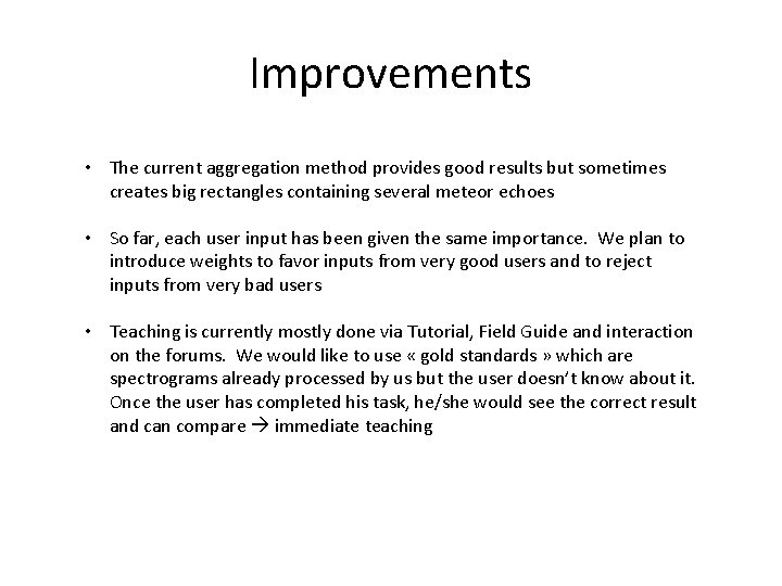 Improvements • The current aggregation method provides good results but sometimes creates big rectangles