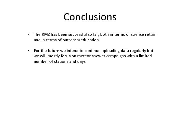 Conclusions • The RMZ has been successful so far, both in terms of science