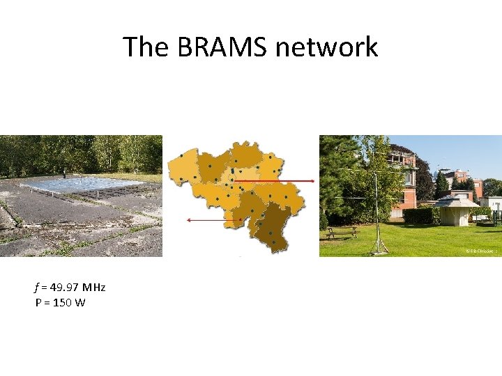 The BRAMS network f = 49. 97 MHz P = 150 W 