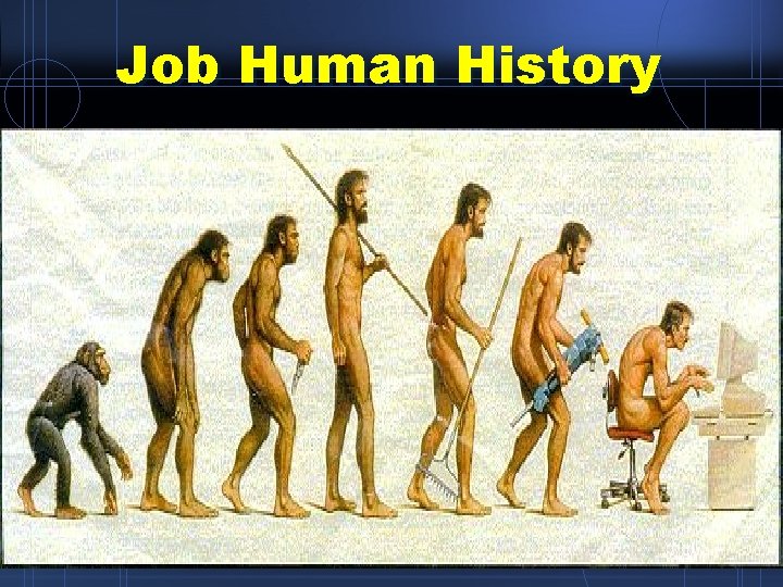 Job Human History 