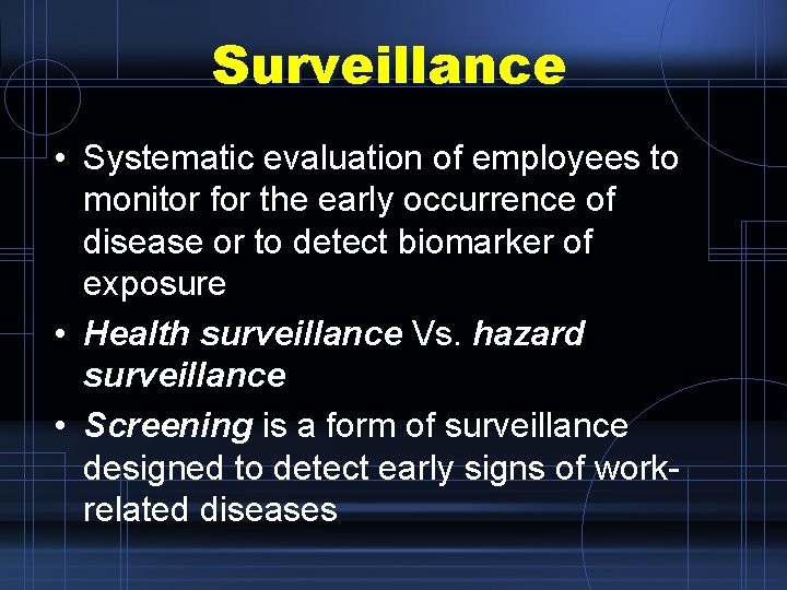 Surveillance • Systematic evaluation of employees to monitor for the early occurrence of disease