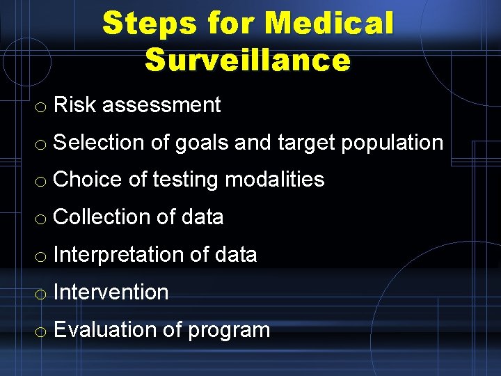 Steps for Medical Surveillance o Risk assessment o Selection of goals and target population