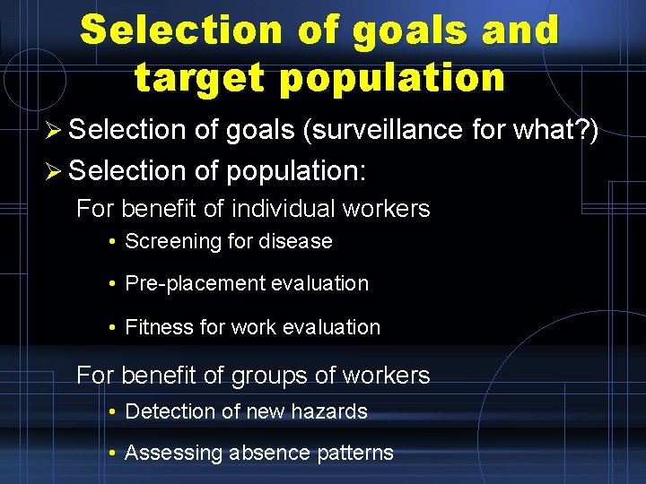 Selection of goals and target population Ø Selection of goals (surveillance for what? )