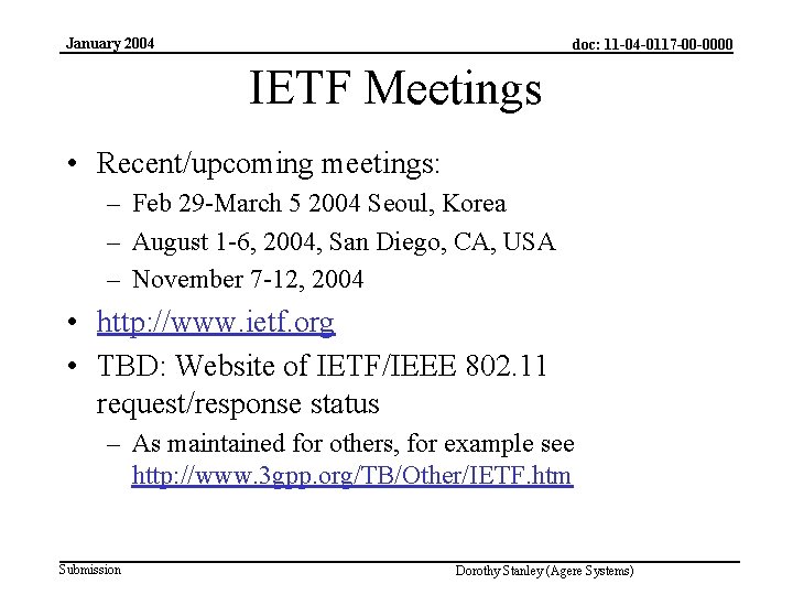 January 2004 doc: 11 -04 -0117 -00 -0000 IETF Meetings • Recent/upcoming meetings: –