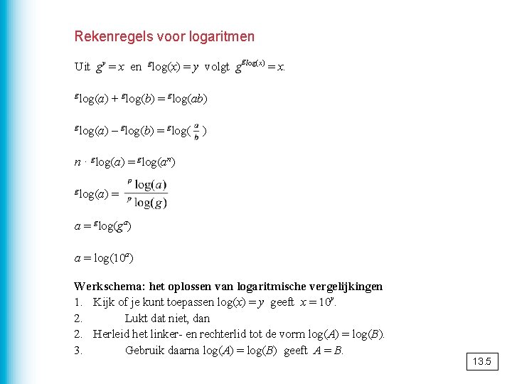 Rekenregels voor logaritmen glog(x) Uit gy = x en glog(x) = y volgt g