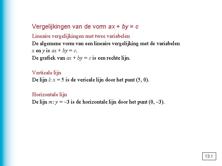 Vergelijkingen van de vorm ax + by = c Lineaire vergelijkingen met twee variabelen