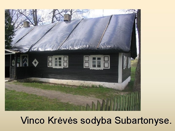 Vinco Krėvės sodyba Subartonyse. 