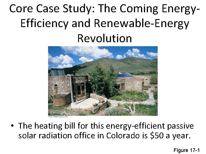 Core Case Study: The Coming Energy. Efficiency and Renewable-Energy Revolution • The heating bill
