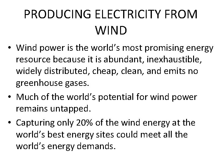 PRODUCING ELECTRICITY FROM WIND • Wind power is the world’s most promising energy resource