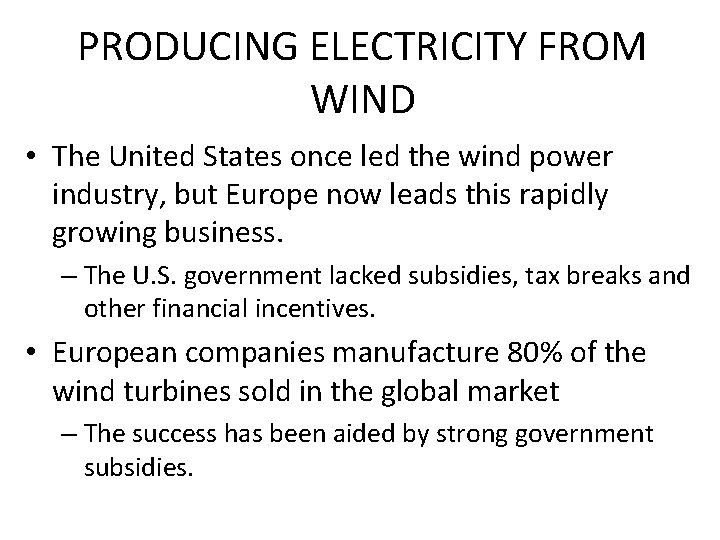 PRODUCING ELECTRICITY FROM WIND • The United States once led the wind power industry,