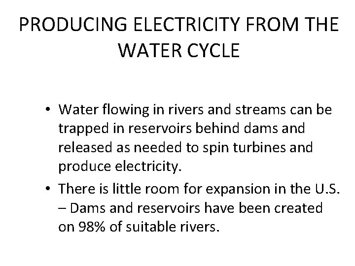 PRODUCING ELECTRICITY FROM THE WATER CYCLE • Water flowing in rivers and streams can
