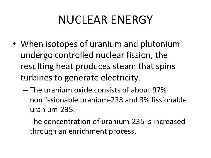 NUCLEAR ENERGY • When isotopes of uranium and plutonium undergo controlled nuclear fission, the