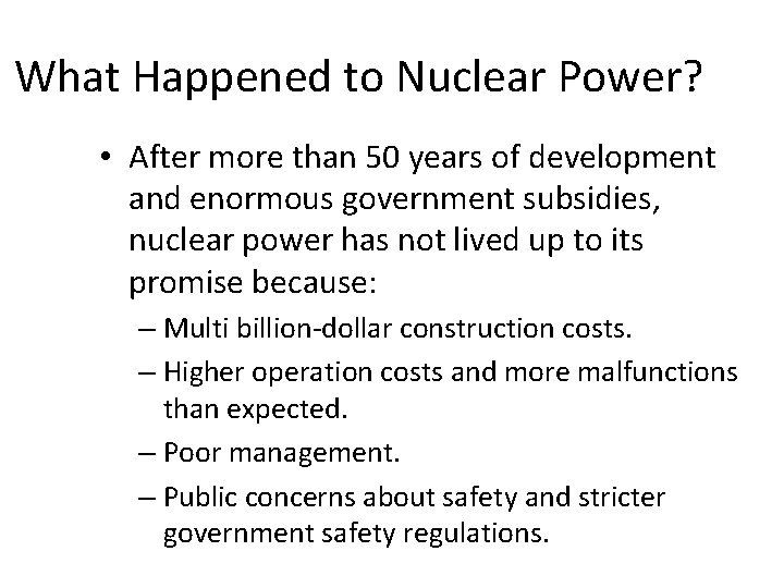 What Happened to Nuclear Power? • After more than 50 years of development and