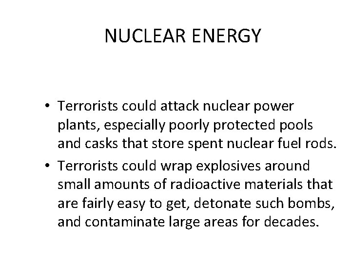 NUCLEAR ENERGY • Terrorists could attack nuclear power plants, especially poorly protected pools and