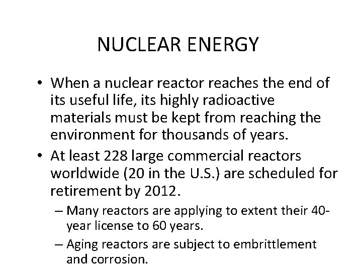 NUCLEAR ENERGY • When a nuclear reactor reaches the end of its useful life,