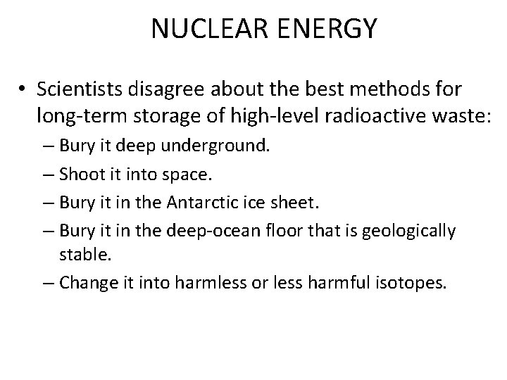 NUCLEAR ENERGY • Scientists disagree about the best methods for long-term storage of high-level