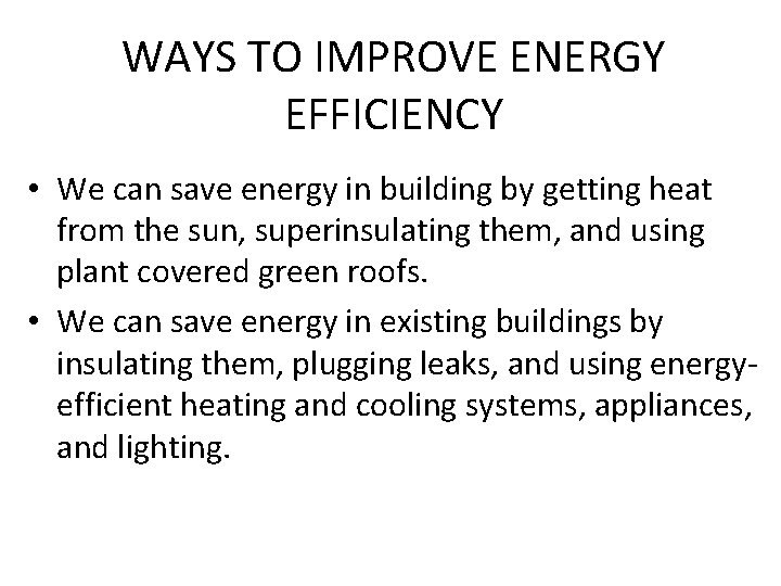 WAYS TO IMPROVE ENERGY EFFICIENCY • We can save energy in building by getting