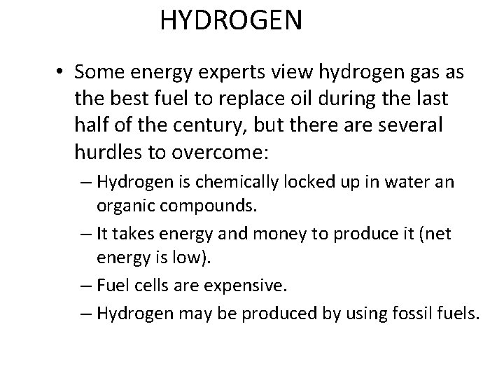 HYDROGEN • Some energy experts view hydrogen gas as the best fuel to replace