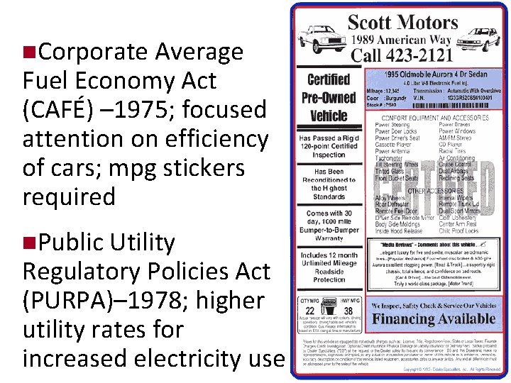 n. Corporate Average Fuel Economy Act (CAFÉ) – 1975; focused attention on efficiency of