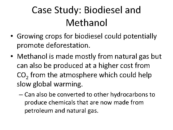 Case Study: Biodiesel and Methanol • Growing crops for biodiesel could potentially promote deforestation.