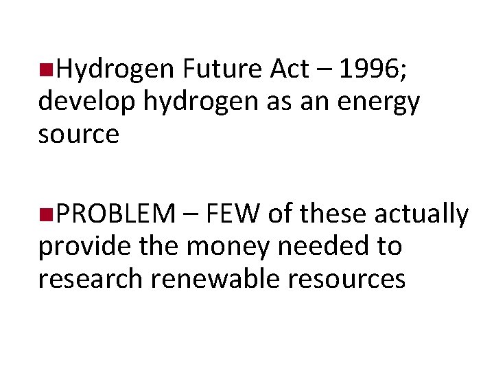 n. Hydrogen Future Act – 1996; develop hydrogen as an energy source n. PROBLEM