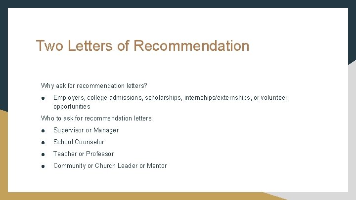 Two Letters of Recommendation Why ask for recommendation letters? ● Employers, college admissions, scholarships, Two Letters of Recommendation Why ask for recommendation letters? ● Employers, college admissions, scholarships,