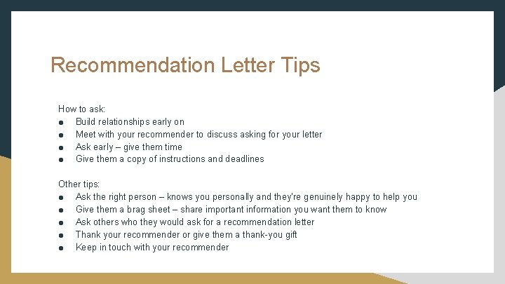 Recommendation Letter Tips How to ask: ● Build relationships early on ● Meet with Recommendation Letter Tips How to ask: ● Build relationships early on ● Meet with