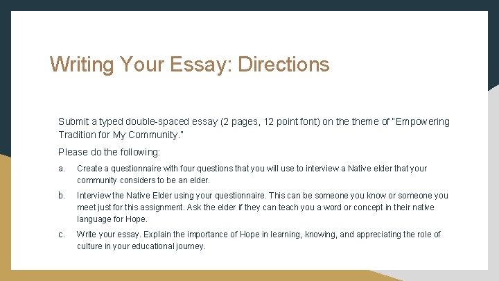 Writing Your Essay: Directions Submit a typed double-spaced essay (2 pages, 12 point font) Writing Your Essay: Directions Submit a typed double-spaced essay (2 pages, 12 point font)