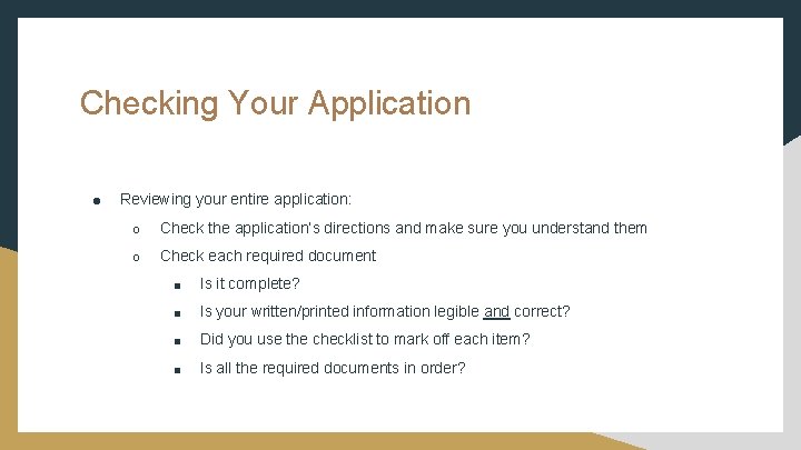 Checking Your Application ● Reviewing your entire application: ○ Check the application’s directions and Checking Your Application ● Reviewing your entire application: ○ Check the application’s directions and